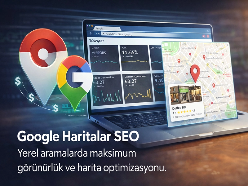 Google Haritalar SEO – Yerel Görünürlük
